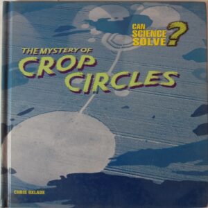 The Mystery Of Crop Circles (By Chris Oxlade)