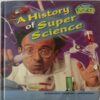 A History Of Super Science (By Andrew Solway)