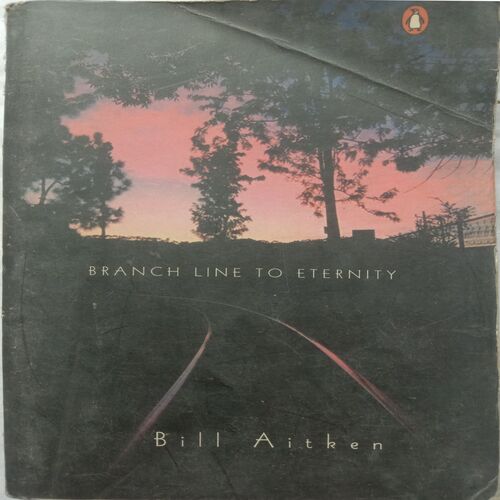Branch Line To Eternity (By Bill Aitken)